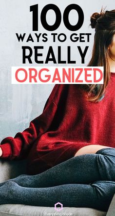 a woman sitting in a chair with her legs crossed and the words, 100 ways to get really organized