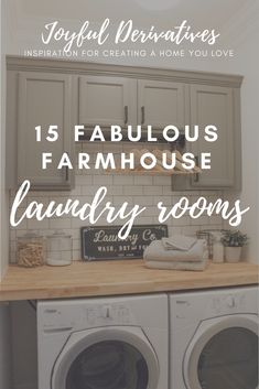 a laundry room with washer and dryer in it, the text reads 15 fabulous farmhouse laundry rooms for creating a home you love