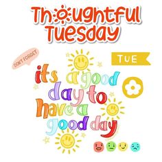 the thoughtful tuesday message is written in different colors and font, with smiley faces on it