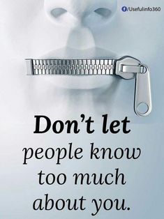 a poster with the words don't let people know to much about you