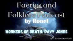 The Faeries and Folklore Podcast by Ronel: Davy Jones #podcast #faeries #folklore – Ronel the Mythmaker Magic Portal, Yuki Onna, Faery Queen, Sisters Book, Water Nymphs, Destroyer Of Worlds, Red Cap