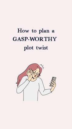 a woman holding a cell phone in her hand with the text how to plan a gas - worthy plot twist