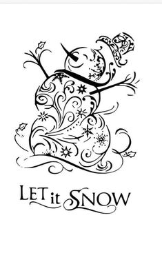 a snowman with the words let it snow in black and white, on a white background