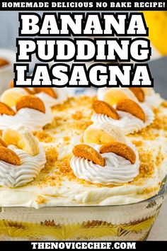 a banana pudding lasagna in a glass dish with the words homemade delicious no bake recipe