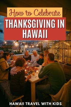 a group of people sitting around a table with the words how to celebrate thanksgiving in hawaii