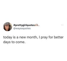 a tweet with the caption today is a new month, pray for better days to come