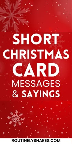 the words short christmas card messages and sayings on a red background with snowflakes