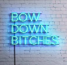 Bow down Bitches. Neon Art//Neon LOVE!! Blue Neon Sign, Light Letters, Neon Light Signs