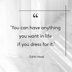 the quote you can have anything you want in life if you dress for it