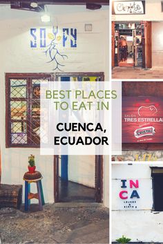 several photos of the outside of a restaurant with words that read best places to eat in cueca, ecuador