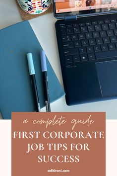 a laptop computer sitting on top of a desk next to a pen and notebook with the words, a complete guide first corporate job tips for success