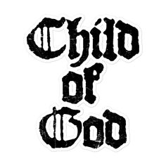 the word child of god written in black ink on a white background with some type of lettering