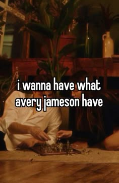 two people sitting on the floor with text that reads i wanna have what avery jameson have