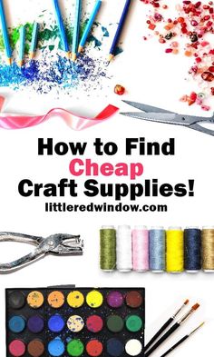 craft supplies with text overlay how to find cheap craft supplies