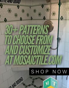 a bathroom with white tile and green lettering on the shower wall that says 30 + patterns to choose from and customize at mosaicite com