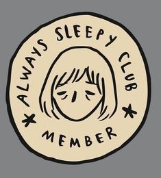 a black and white drawing of a woman's face with the words always sleepy club on it