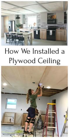 two pictures with the words how we installed a plywood ceiling and an image of a woman on a ladder