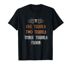 PRICES MAY VARY. This funny drinking shirt is ideal for tequila lovers and tequila drinkers who easily get drunk when drinking alcohol or liquor like tequila. It features artwork of tequila shots with tequila gag quotes, "One Tequila, Two Tequila, Three Tequila Floor." Both men and women may also stand out during Mexican fiestas like Cinco de Mayo with this tequila shirt. Aside from that, everyone who's looking for something to use at a tequila party might find this funny and humorous. Lightweig Shots With Tequila, Tequila Humor, Sarcastic One Liners, Tequila Party, Meme Shirts, Funny Drinking Shirts, Get Drunk, Shirt Quotes, Tequila Shirt