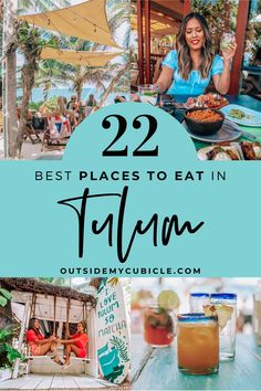 the words 22 best places to eat in tulum with images of food and drinks