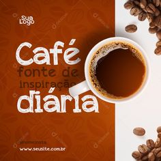 a cup of coffee and some coffee beans on a table with the words cafe, fonte de inspiracia diara