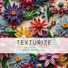 colorful paper flowers with the text texture me high definition art