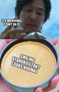 a person holding a cup with the caption saying it's impossible, i can't do it smiling aananoui that looks normal