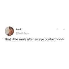 a tweet with an image of a man's face and the words, that little smile after an eye contact