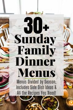 a dinner table with plates and bowls on it, the words 30 sunday family dinner menus