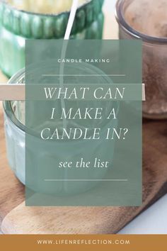 candles with the words what can i make a candle in? see the list