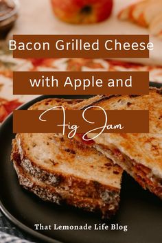 bacon grilled cheese with apple and fig jam on a plate next to an apple