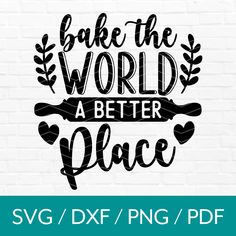 bake the world a better place svg dxf png