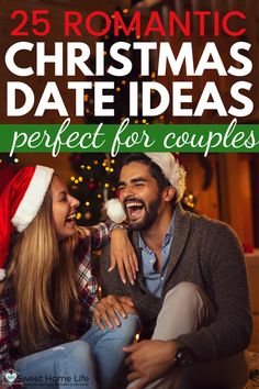 a man and woman sitting next to each other with the text 25 romantic christmas date ideas perfect for couples