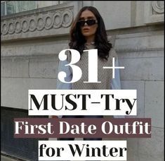 a woman standing in front of a building with the words 31 must - try first date outfit for winter