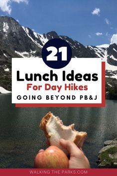 someone holding an apple in their hand with the text 21 lunch ideas for day hikes going beyond p & j