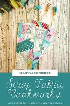 scrap fabric bookmarks with the title scrap fabric projects