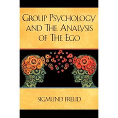 group psychology and the analsis of the ego by sigmund friedd