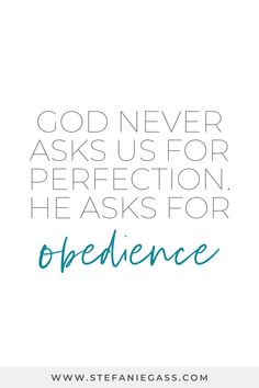 the words, god never asks us for perfection he asks for experience on white background