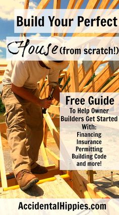 a man working on a wooden structure with the words build your perfect house from scratch