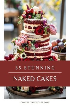 a wedding cake with flowers on top and the words 35 stunning naked cakes above it