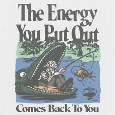 the energy you put out comes back to you by dr seussler, jr