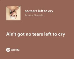 an ad for spotify with the caption'no tears left to cry '