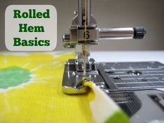 a sewing machine with the words rolled hem basics on it