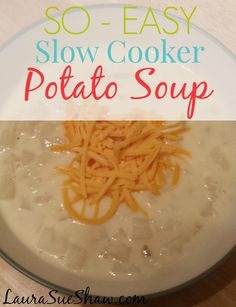 a bowl of soup with cheese on top and the words so easy slow cooker potato soup