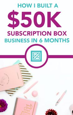 a pink box with the words how i built a $ 50k subcription box business in 6 months