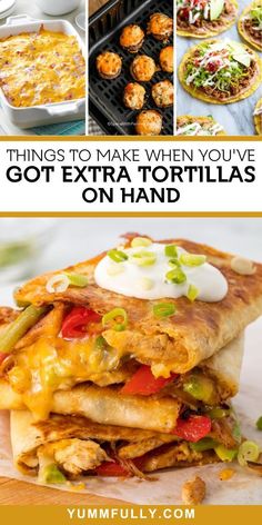 the ultimate guide to make when you've got extra tortillas on hand