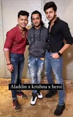 three young men standing next to each other in front of a wall with the caption'aladdin x krshna x hero '