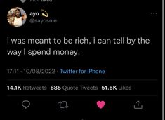 the tweet was meant to be rich, i can tell by the way i spend money