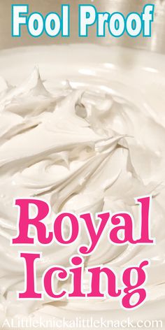 royal icing recipe with text overlay that reads, fool proof royal icing