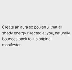 an image with the quote create an aura so powerful that all shady energy circuit at you naturally bounces back to it's original manfester