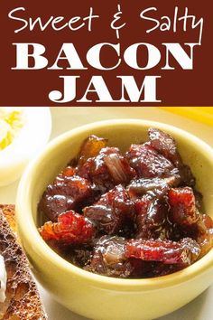 sweet and salty bacon jam is in a bowl next to toasted bread on a plate